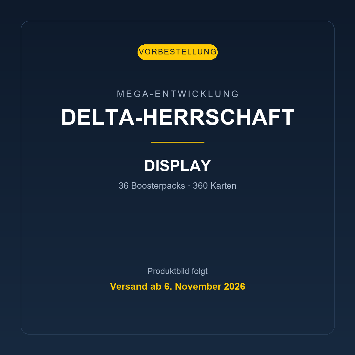 Display Delta-Herrschaft, Vorbestellung